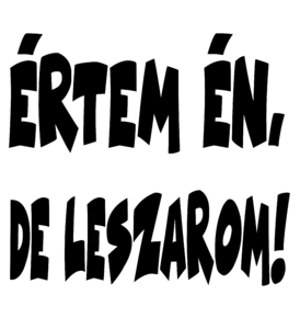 Értem én de leszarom